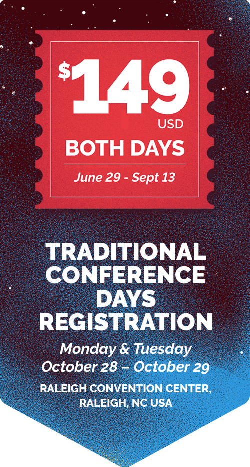 $149 Both Days
Traditional Conference Days Registration
October 28-29, 2024
Raleigh, NC
Expires September 13